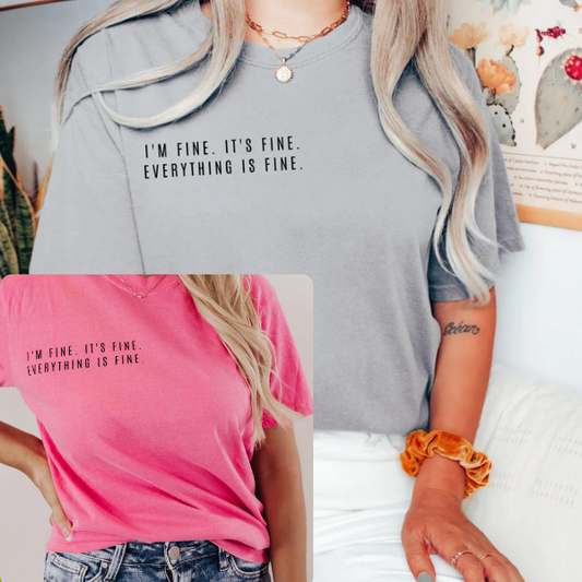 EVERYTHING IS FINE GRAPHIC TEES