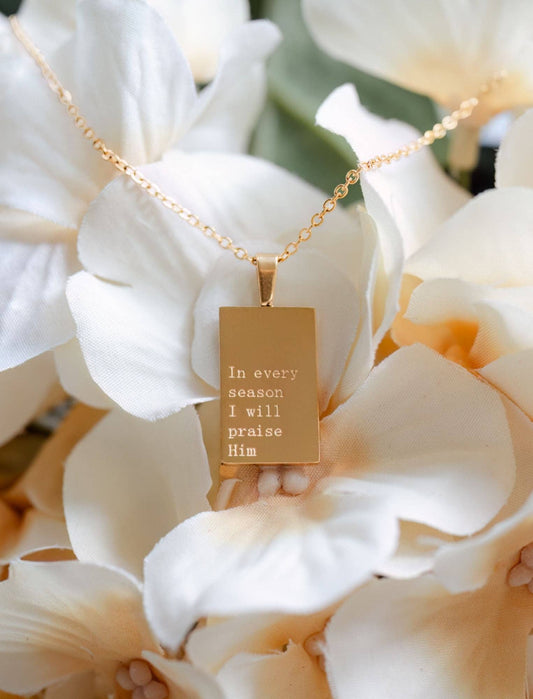 NECKLACE: 18KT GOLD IN EVERY SEASON I WILL PRAISE 18"