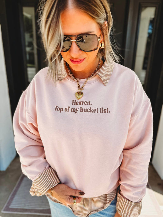 PRE ORDER- HEAVEN TOP OF MY BUCKET LIST CREWNECK