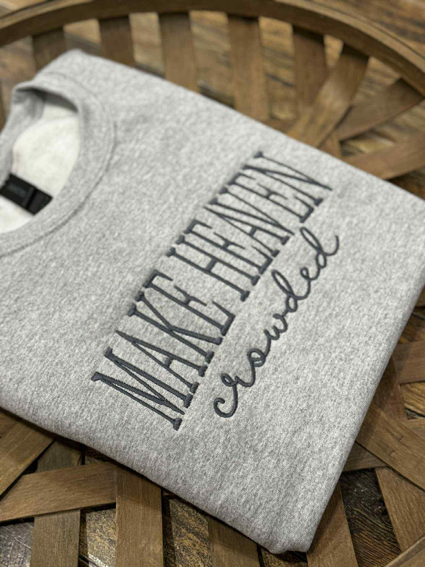 PRE ORDER MAKE HEAVEN CROWDED CREWNECKS