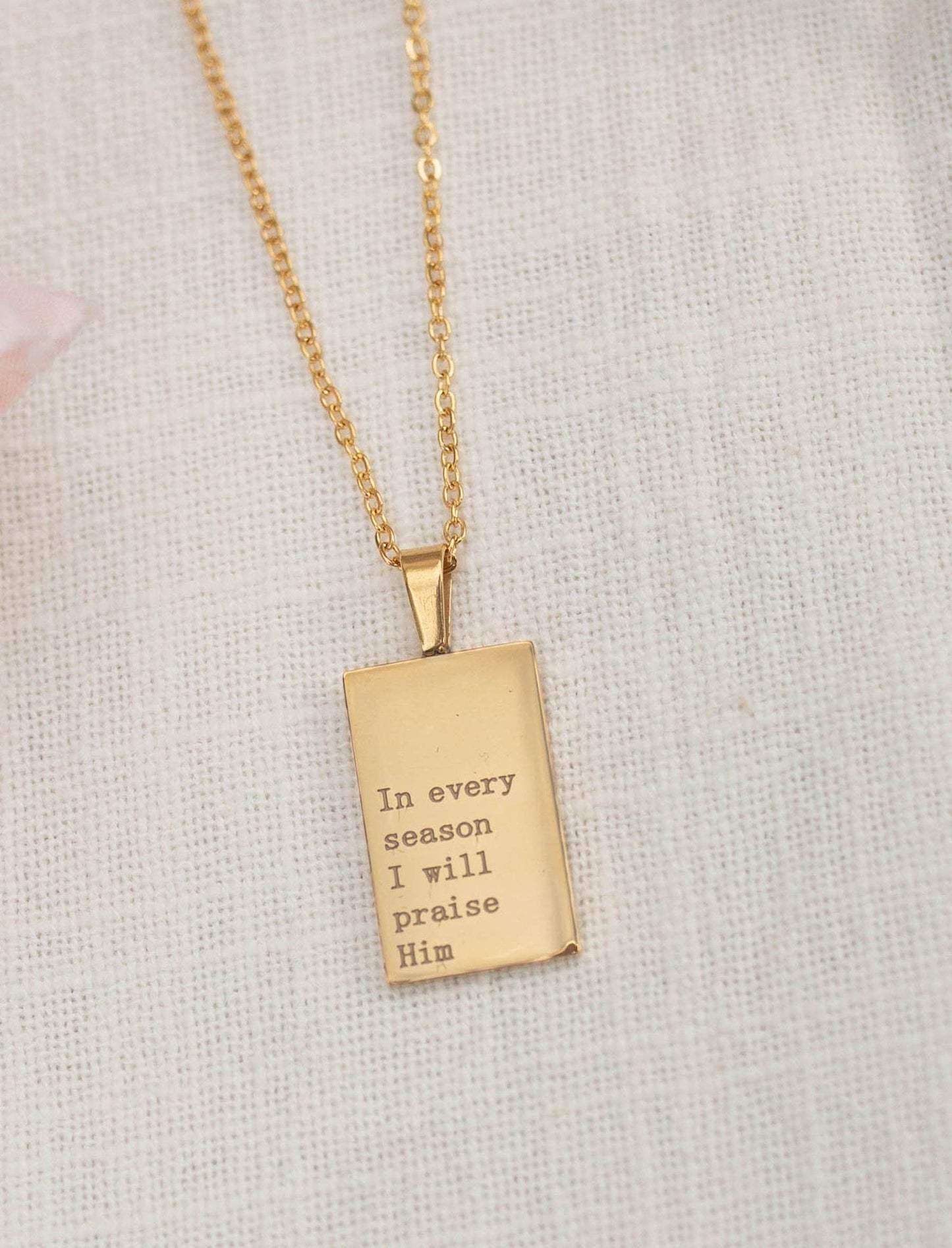 NECKLACE: 18KT GOLD IN EVERY SEASON I WILL PRAISE 18"