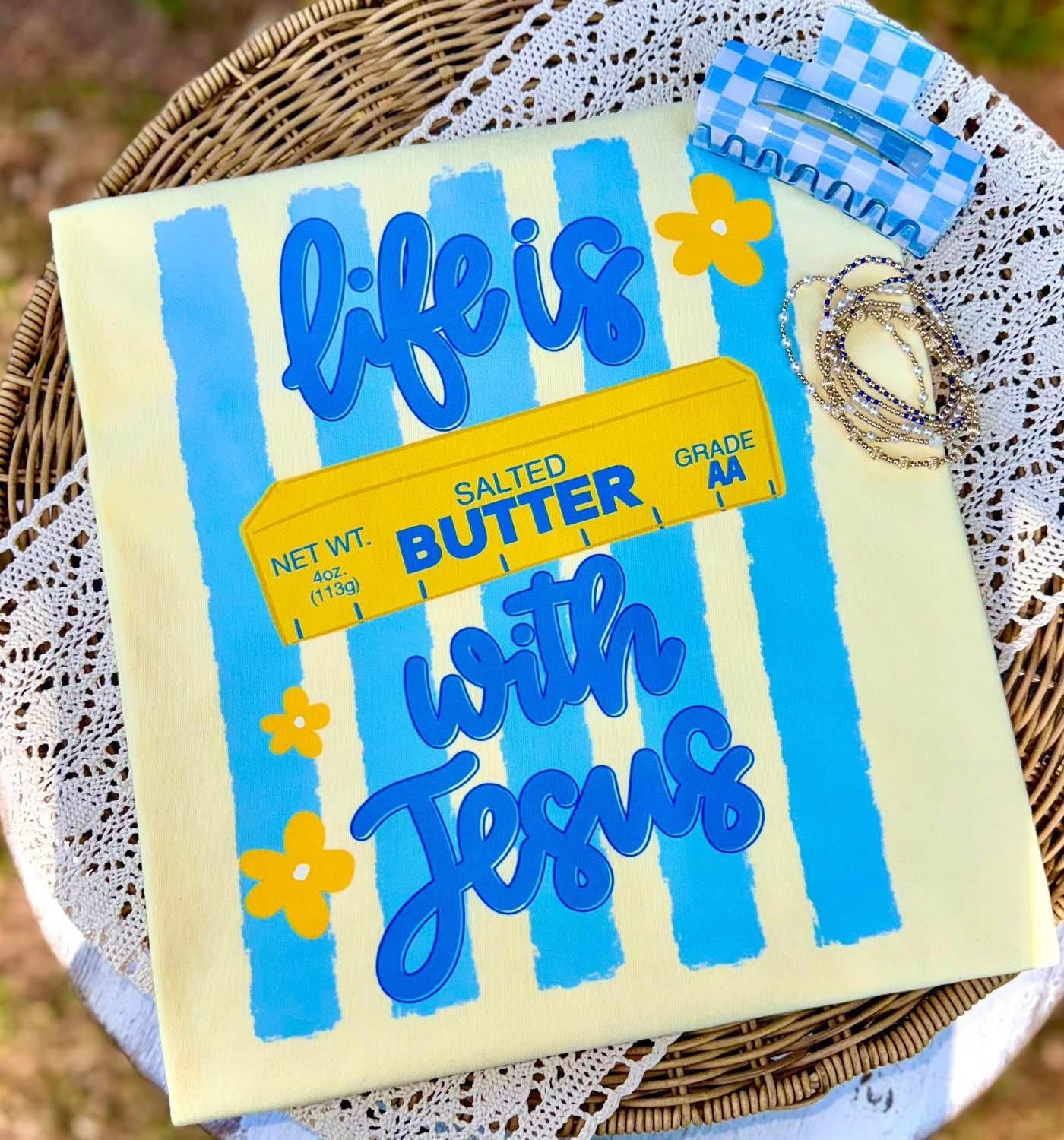 LIFE IS BUTTER WITH JESUS TEE